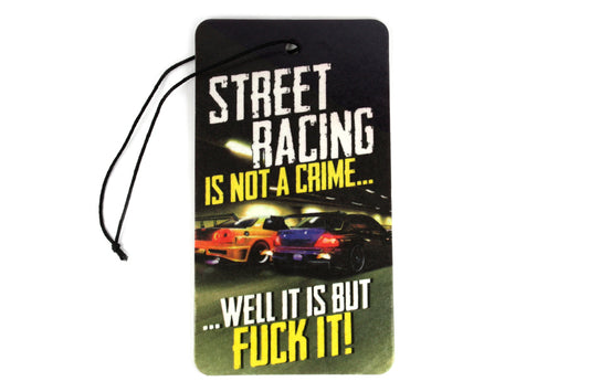 Street Racing is not a Crime - Car Hanging Air Freshener